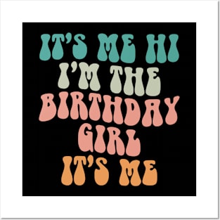 It's Me Hi I'm the Birthday Girl It's Me Posters and Art